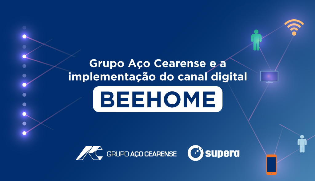 Grupo Aço Cearense e a implementação do canal digital Beehome