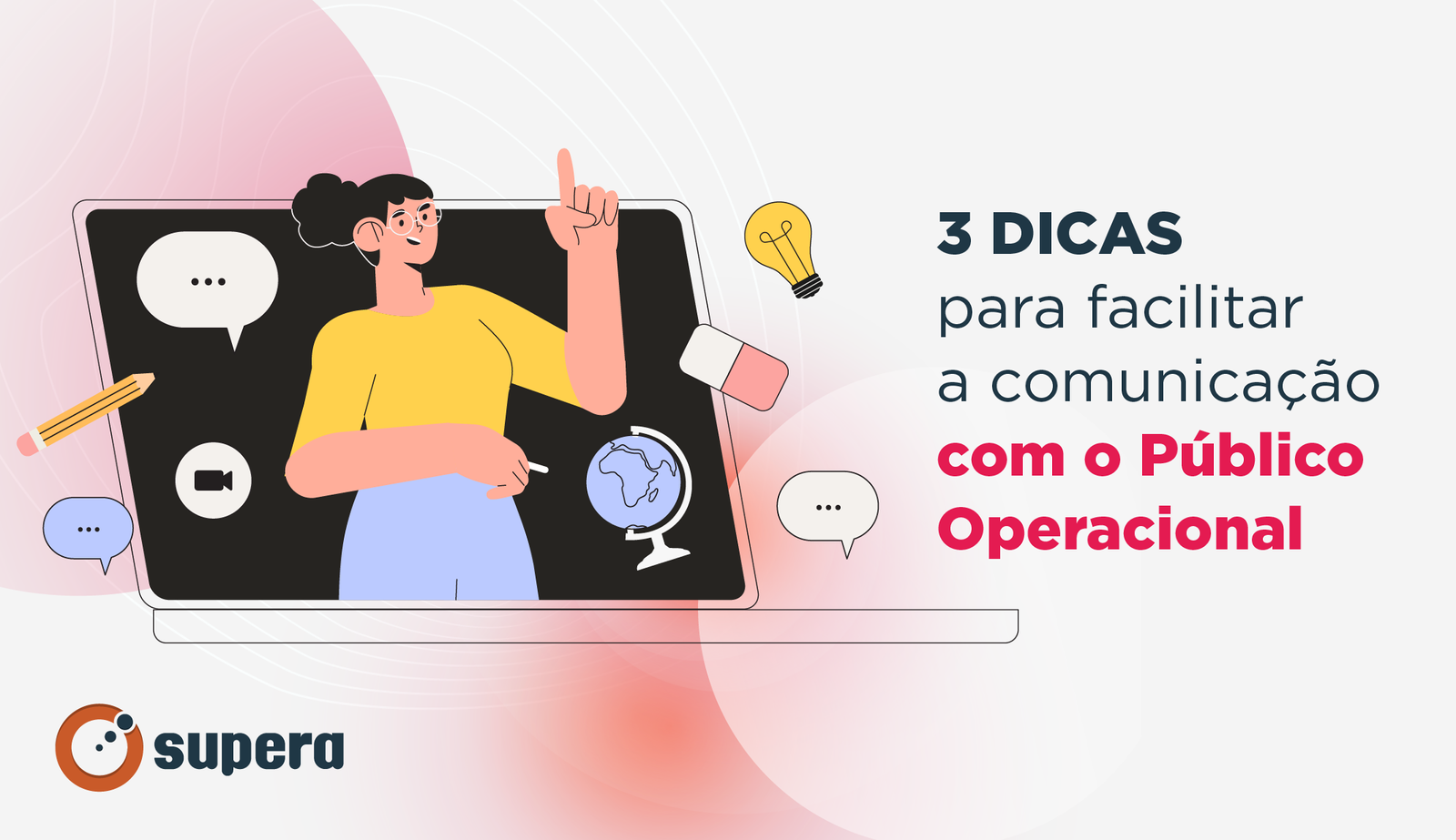 3 dicas para facilitar a comunicação com o público operacional