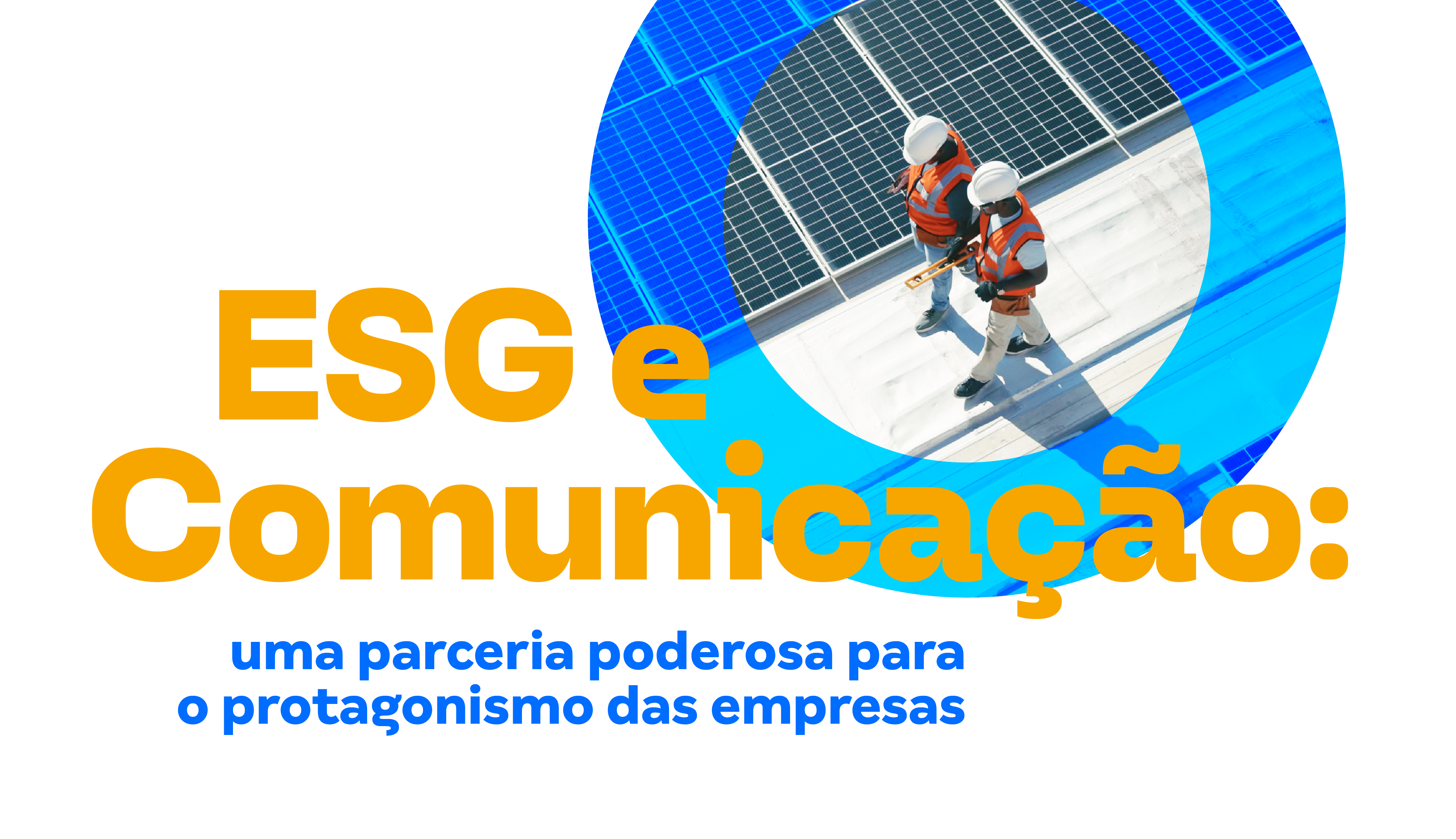 ESG e Comunicação: uma parceria poderosa para o protagonismo das empresas
