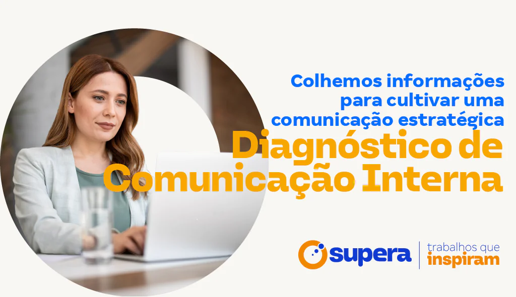 Diagnóstico de Comunicação Interna: como a Supera Comunicação faz?